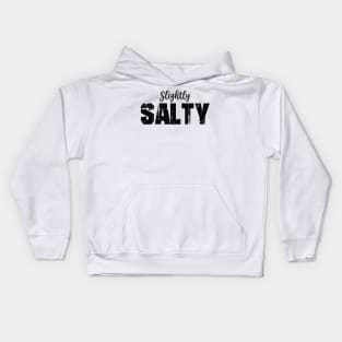 Slightly Salty Black Text Kids Hoodie